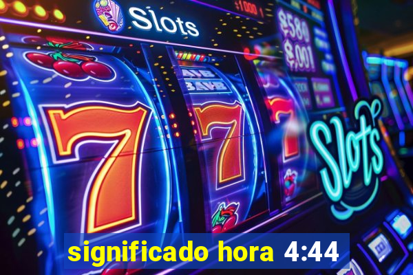 significado hora 4:44